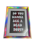 Wanna See a Dead Body?