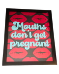 Mouths Don't Get Pregnant